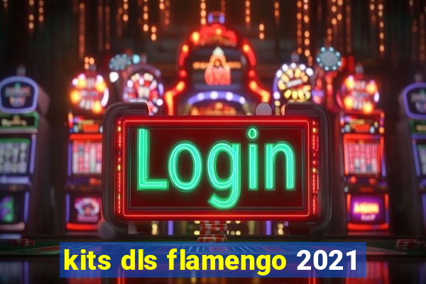 kits dls flamengo 2021